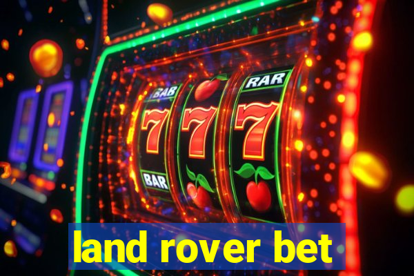 land rover bet